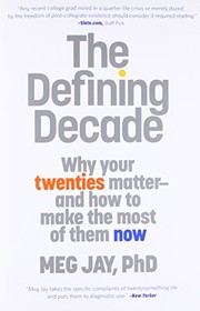 Cover of The Defining Decade: Why Your Twenties Matter--And How to Make the Most of Them Now by Meg Jay