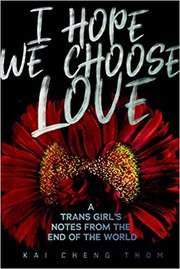 Cover of I Hope We Choose Love by Kai Cheng Thom